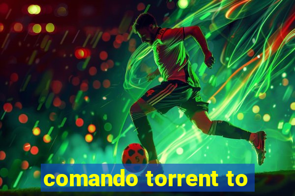 comando torrent to